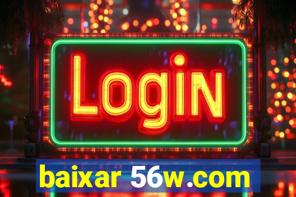 baixar 56w.com